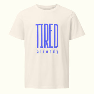 Tired Already