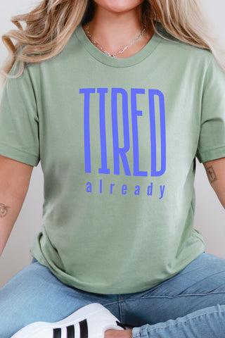 Tired Already Unisex Soft and Light T-shirt