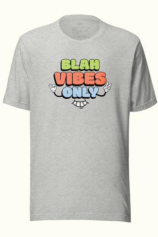 Blah Vibes Only Unisex Soft and Light T-shirt