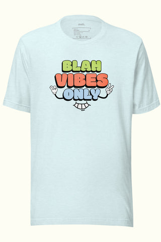 Blah Vibes Only Unisex Soft and Light T-shirt