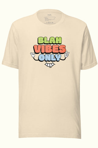 Blah Vibes Only Unisex Soft and Light T-shirt