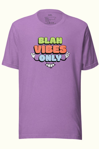 Blah Vibes Only Unisex Soft and Light T-shirt