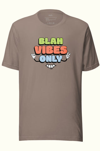 Blah Vibes Only Unisex Soft and Light T-shirt