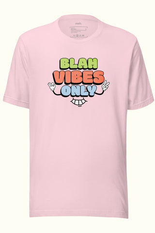 Blah Vibes Only Unisex Soft and Light T-shirt