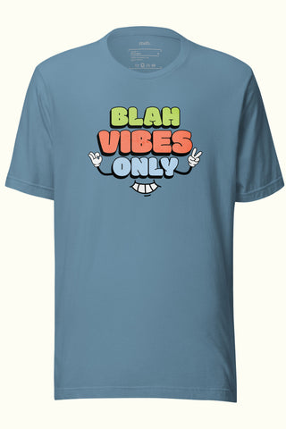 Blah Vibes Only Unisex Soft and Light T-shirt