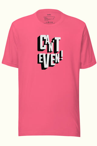 Can't Even Unisex Soft and Light T-shirt