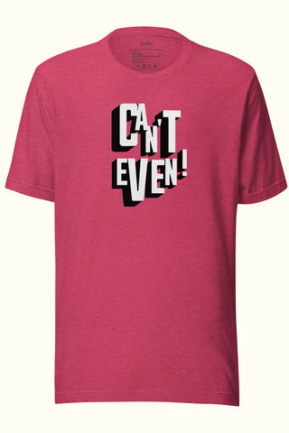 Can't Even Unisex Soft and Light T-shirt