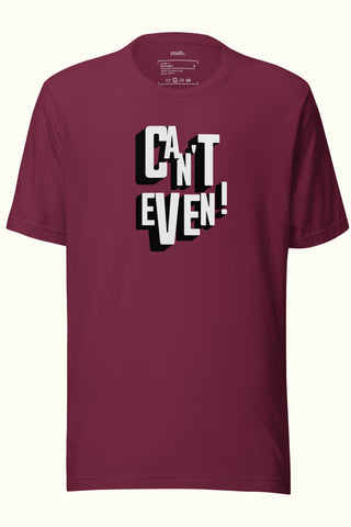 Can't Even Unisex Soft and Light T-shirt