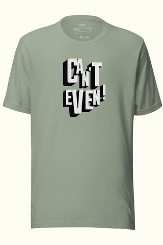 Can't Even Unisex Soft and Light T-shirt