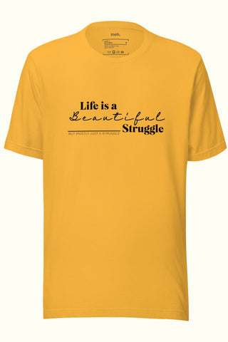 Life is a Beautiful Struggle Unisex Soft and Light T-shirt