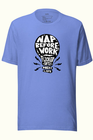 Nap Before you Work Unisex Soft and Light T-shirt