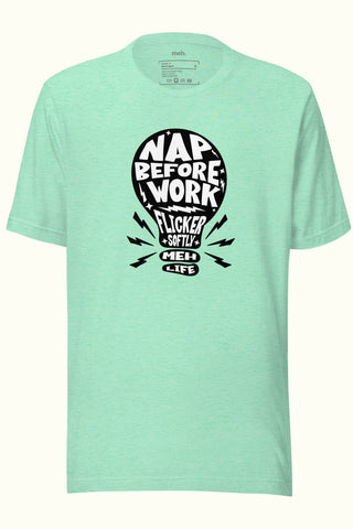 Nap Before you Work Unisex Soft and Light T-shirt