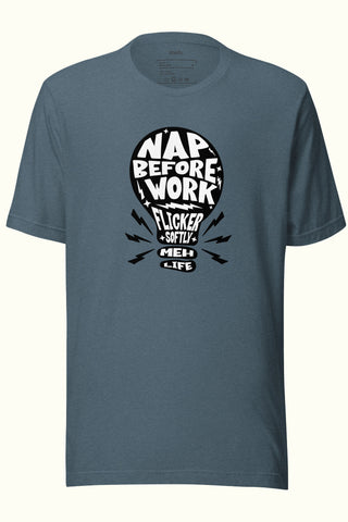 Nap Before you Work Unisex Soft and Light T-shirt