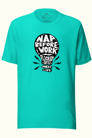 Nap Before you Work Unisex Soft and Light T-shirt