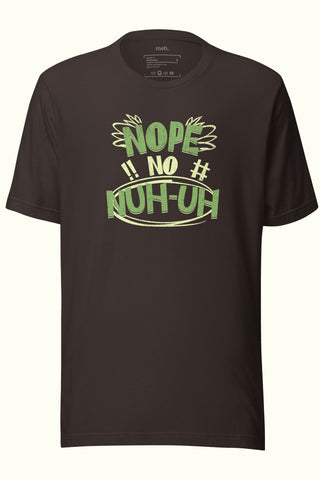 Nope, No, Nuh-Uh Unisex Soft and Light T-shirt