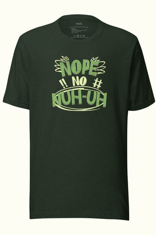 Nope, No, Nuh-Uh Unisex Soft and Light T-shirt