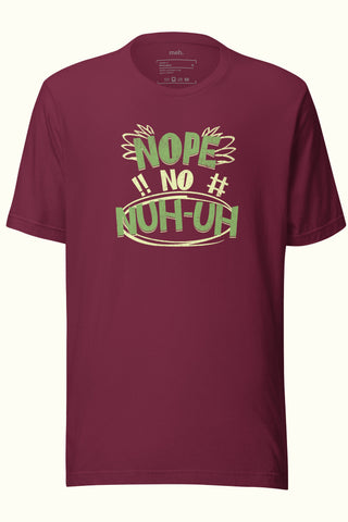 Nope, No, Nuh-Uh Unisex Soft and Light T-shirt