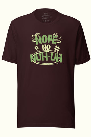 Nope, No, Nuh-Uh Unisex Soft and Light T-shirt