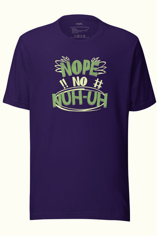 Nope, No, Nuh-Uh Unisex Soft and Light T-shirt