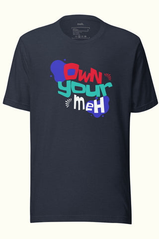 Own Your Meh Unisex Soft and Light T-shirt