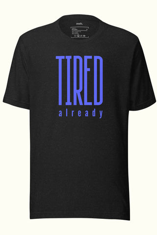 Tired Already Unisex Soft and Light T-shirt