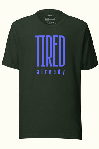 Tired Already Unisex Soft and Light T-shirt