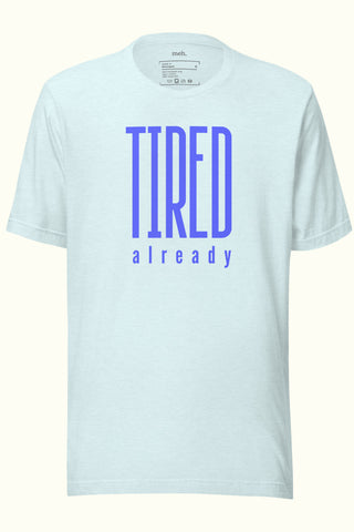 Tired Already Unisex Soft and Light T-shirt