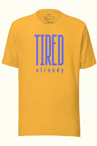 Tired Already Unisex Soft and Light T-shirt