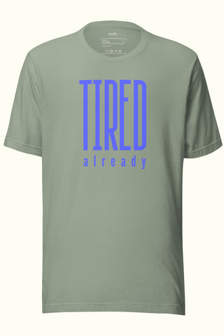 Tired Already Unisex Soft and Light T-shirt