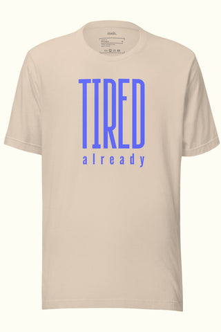 Tired Already Unisex Soft and Light T-shirt