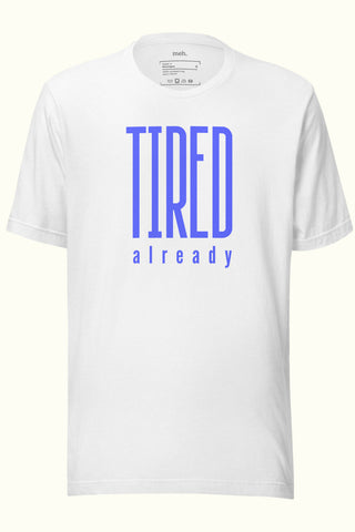 Tired Already Unisex Soft and Light T-shirt